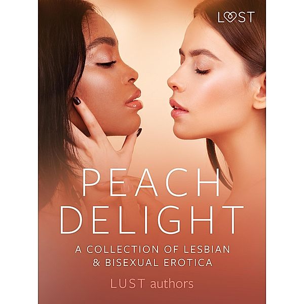 Peach Delight: A Collection of Lesbian & Bisexual Erotica, B. J. Hermansson, Roksana Zubrzycka, Victoria Pazdzierny, Black Chanterelle, Lisa Vild, Katja Slonawski, Malin Edholm, Elena Lund, Alicia Luz, Virginie Bégaudeau, Chrystelle Leroy, Sara Agnès L.