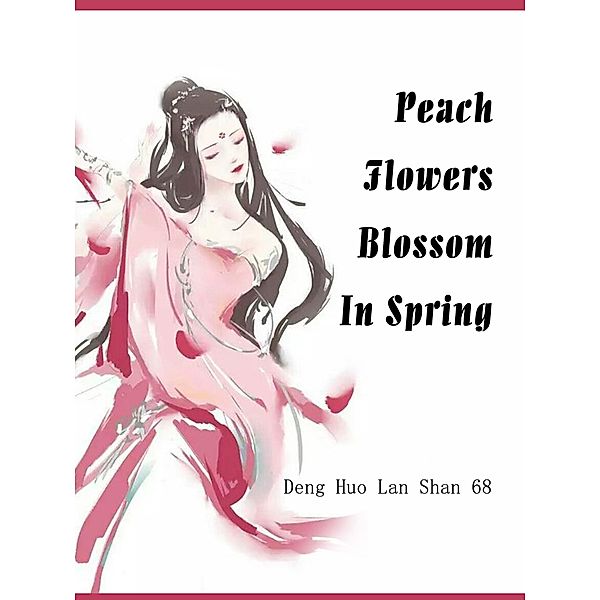 Peach Flowers Blossom In Spring / Funstory, Deng HuoLanShan