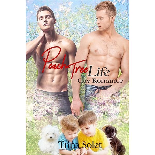 Peach Tree Life (Gay Romance) / Peach Tree Bd.1, Trina Solet