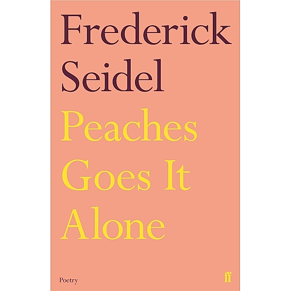 Peaches Goes It Alone, Frederick Seidel