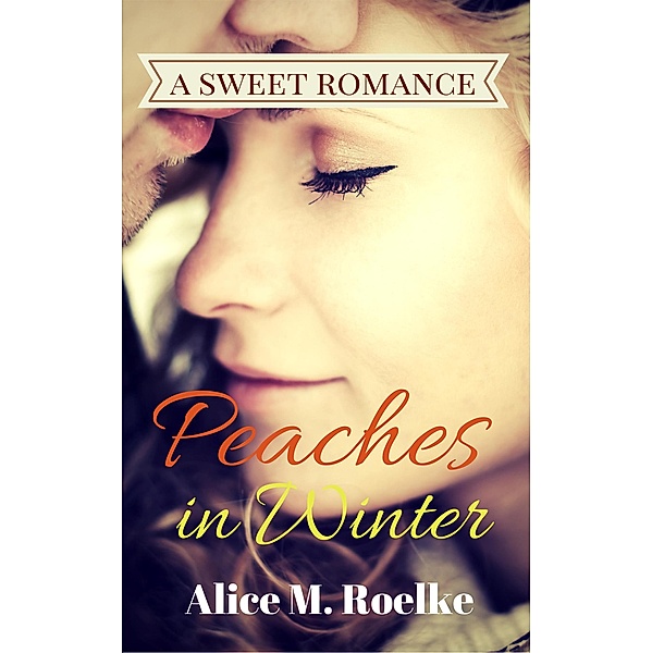Peaches In Winter, Alice M. Roelke