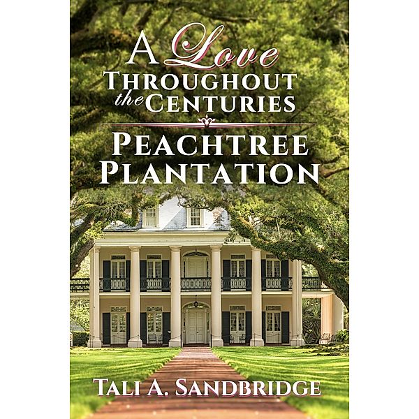 Peachtree Plantation (A Love Throughout The Centuries, #3) / A Love Throughout The Centuries, Tali Sandbridge