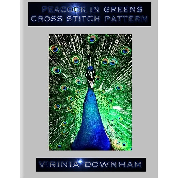 Peacock In Greens Cross Stitch Pattern, Virinia Downham