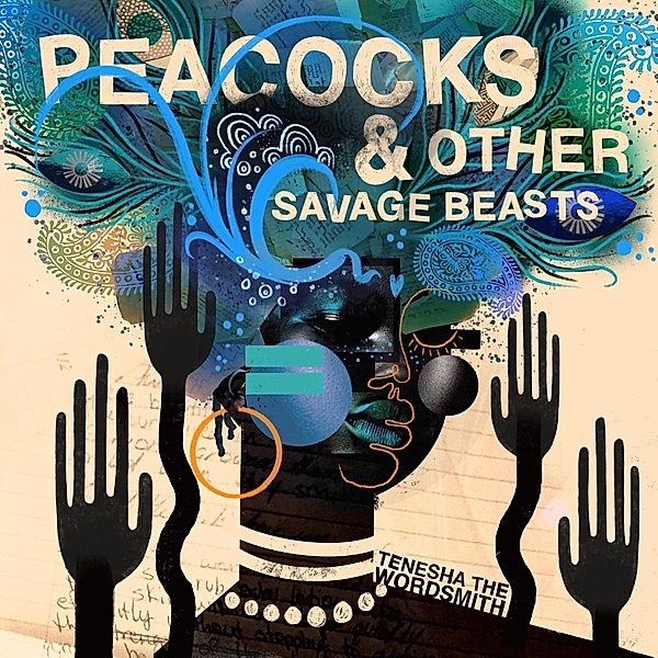 Peacocks & Other Savage Beasts (Vinyl), Tenesha The Wordsmith
