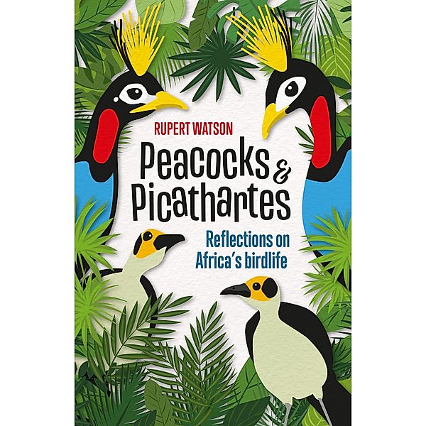 Peacocks & Picathartes, Rupert Watson