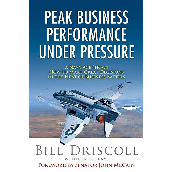 Peak Business Performance Under Pressure, Bill Driscoll, Peter Joffre Nye