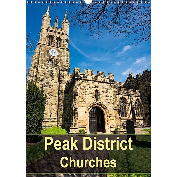 Peak District Churches (Wall Calendar 2018 DIN A3 Portrait), Andrew Kearton