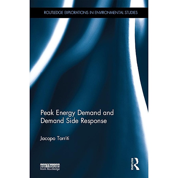 Peak Energy Demand and Demand Side Response / Routledge Explorations in Environmental Studies, Jacopo Torriti
