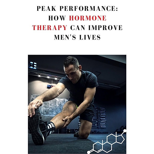 Peak Performance: How Hormone Therapy Can Improve Men's Lives, Peroni M.