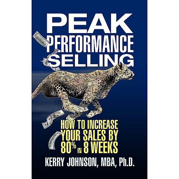 Peak Performance Selling, Kerry Johnson MBA