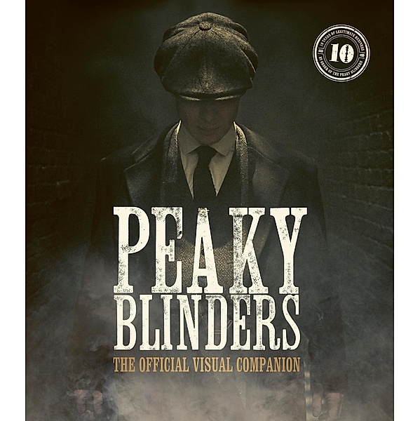Peaky Blinders: The Official Visual Companion / Peaky Blinders, Jamie Glazebrook