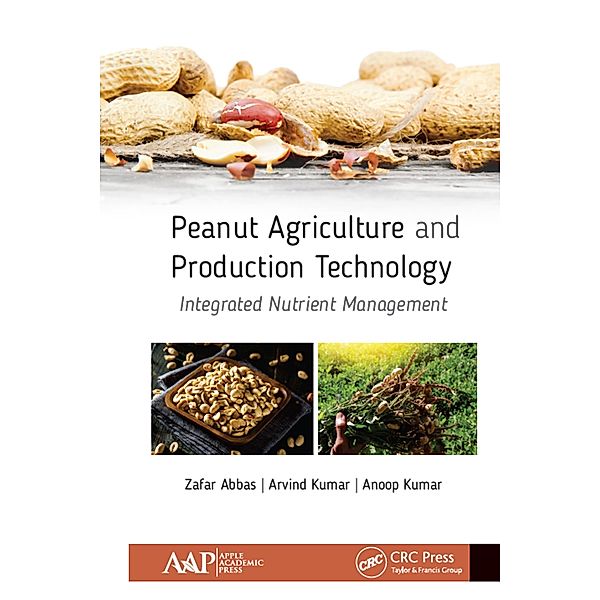 Peanut Agriculture and Production Technology, Zafar Abbas, Arvind Kumar, Anoop Kumar