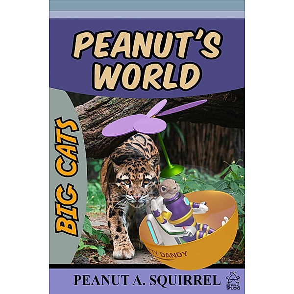 Peanut's World: Big Cats / Peanut's World, Peanut A. Squirrel