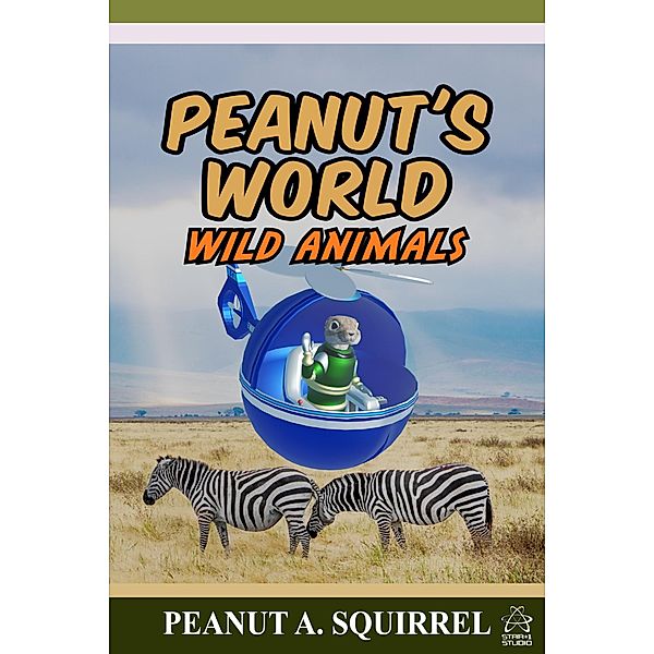 Peanut's World: Wild Animals / Peanut's World, Peanut A. Squirrel