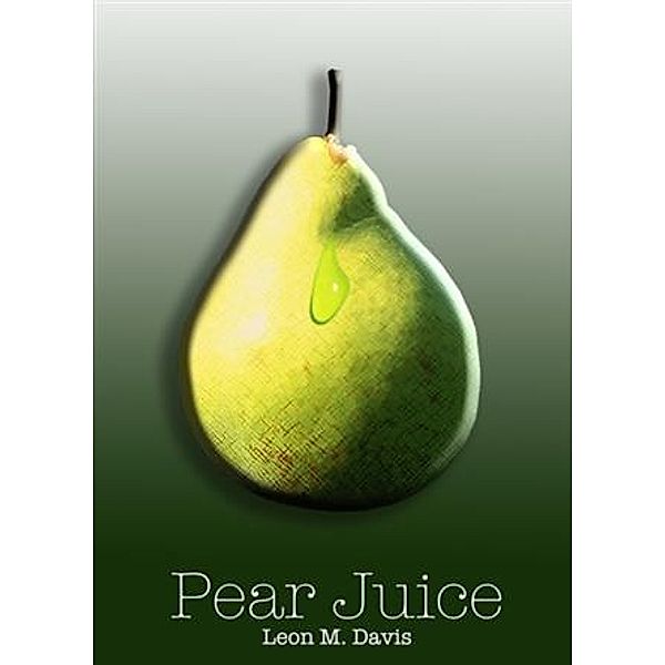 Pear Juice, Leon M Davis