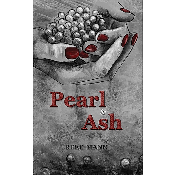 Pearl & Ash / Austin Macauley Publishers, Reet Mann