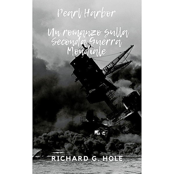 Pearl Harbor (Seconda Guerra Mondiale, #5) / Seconda Guerra Mondiale, Richard G. Hole