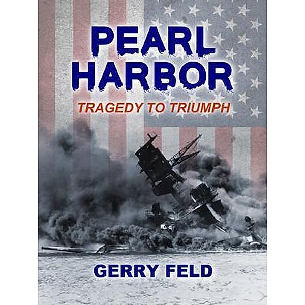 Pearl Harbor; Tragedy to Triumph, Feld