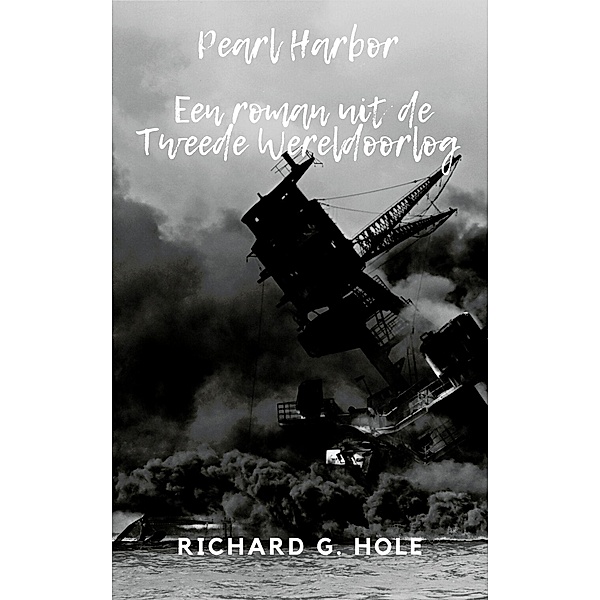 Pearl Harbor (Tweede Wereldoorlog, #5) / Tweede Wereldoorlog, Richard G. Hole