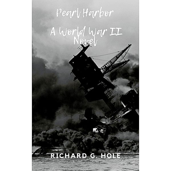 Pearl Harbor (World War II, #5) / World War II, Richard G. Hole