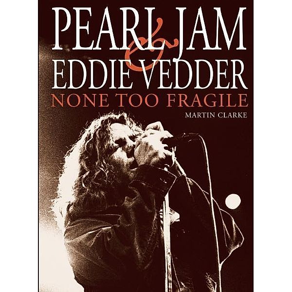 Pearl Jam and Eddie Vedder: None Too Fragile, Martin Clarke