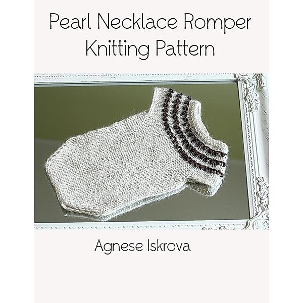 Pearl Necklace Romper Knitting Pattern, Agnese Iskrova