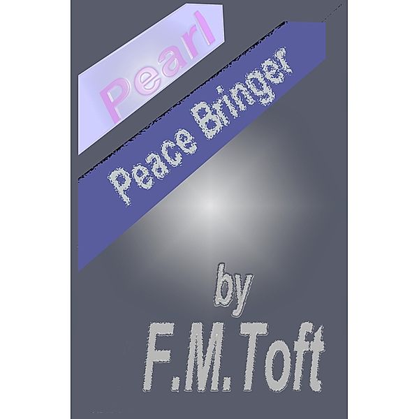 Pearl, Peace Bringer, F. M. Toft