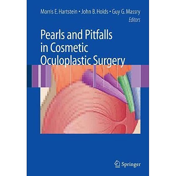 Pearls and Pitfalls in Cosmetic Oculoplastic Surgery, Morris Hartstein, John Holds, Guy G. Massry