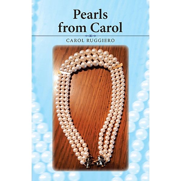 Pearls from Carol, Carol Ruggiero