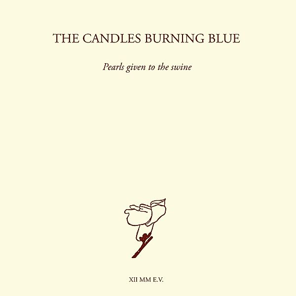 Pearls Given To The Swine, The Candles Burning Blue