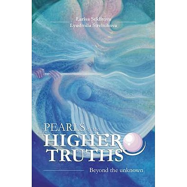 Pearls of the Higher truths / Beyond the unknown, Larisa Seklitova, Lyudmila Strelnikova