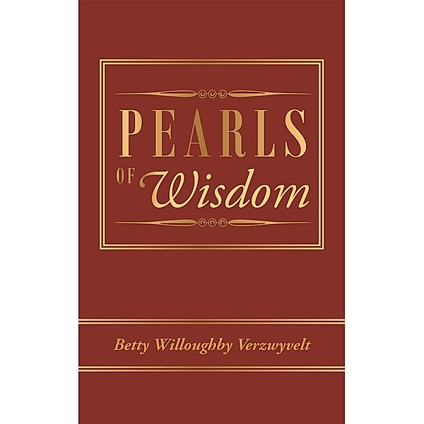 Pearls of Wisdom / Christian Faith Publishing, Inc., Betty Willoughby Verzwyvelt