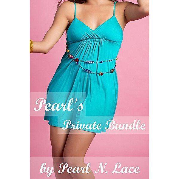 Pearl’s Private Bundle, Pearl N. Lace