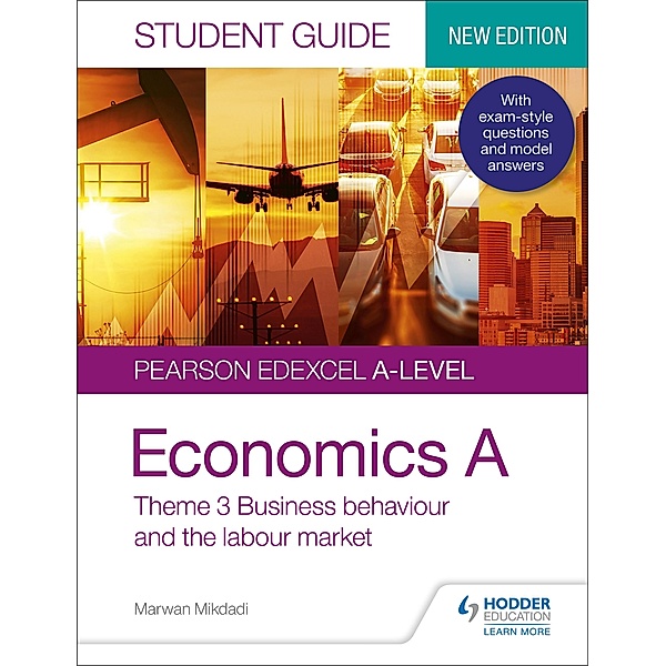 Pearson Edexcel A-level Economics A Student Guide: Theme 3 Business behaviour and the labour market, Marwan Mikdadi