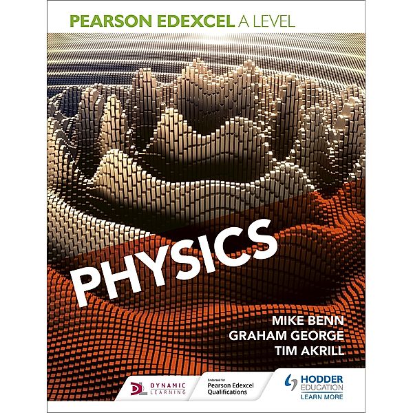 Pearson Edexcel A Level Physics (Year 1 and Year 2), Mike Benn, Tim Akrill, Graham George