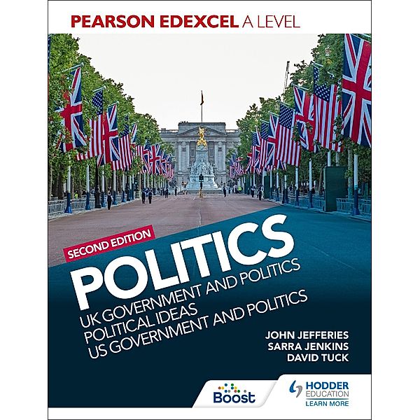 Pearson Edexcel A Level Politics 2nd edition: UK Government and Politics, Political Ideas and US Government and Politics, David Tuck, Sarra Jenkins, John Jefferies