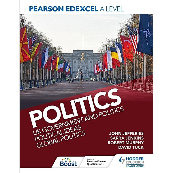 Pearson Edexcel A Level Politics: UK Government and Politics, Political Ideas and Global Politics, David Tuck, Sarra Jenkins, John Jefferies, Rob Murphy