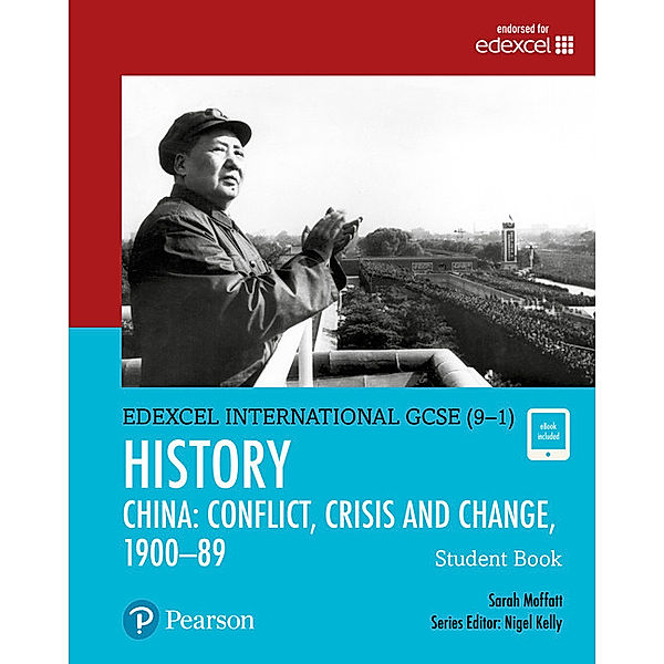 Pearson Edexcel International GCSE (9-1) History: Conflict, Crisis and Change: China, 1900-1989 Student Book, Sarah Moffatt