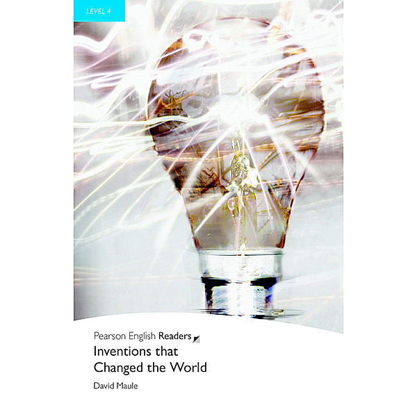 Pearson English Readers, Level 4 / Inventions that Changed the World, David Maule