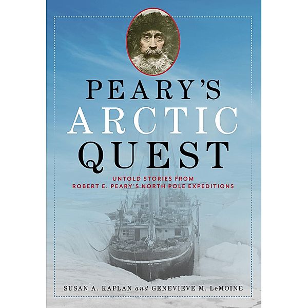 Peary's Arctic Quest, Susan Kaplan, Genevieve Lemoine