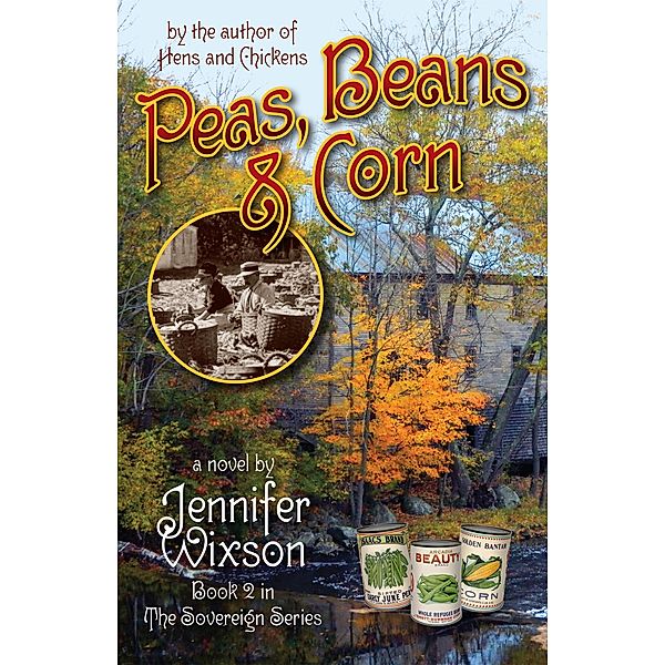 Peas, Beans & Corn (Book 2 in The Sovereign Series) / Jennifer Wixson, Jennifer Wixson
