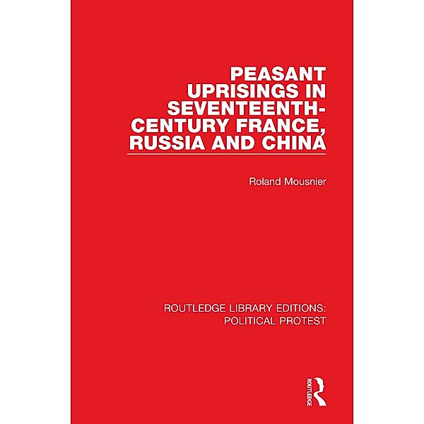 Peasant Uprisings in Seventeenth-Century France, Russia and China, Roland Mousnier