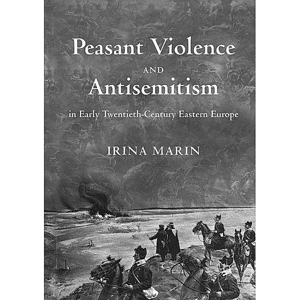 Peasant Violence and Antisemitism in Early Twentieth-Century Eastern Europe, Irina Marin