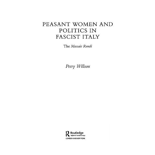 Peasant Women and Politics in Fascist Italy, Perry Willson