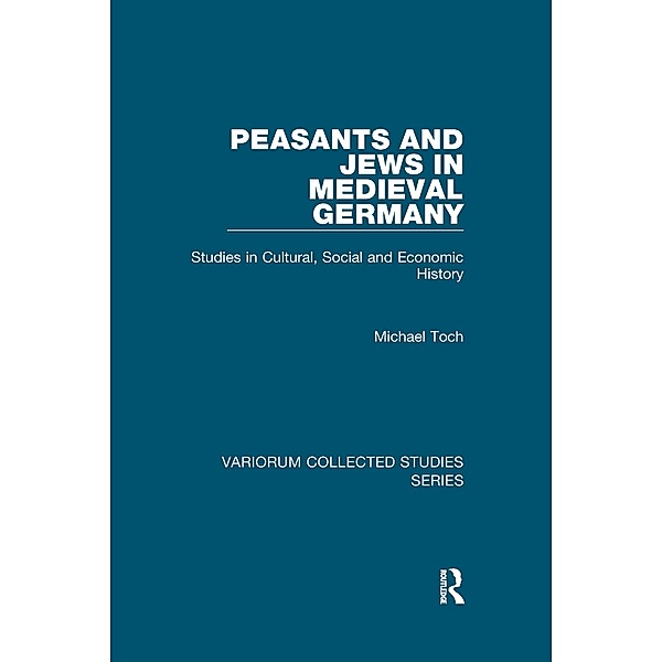 Peasants and Jews in Medieval Germany, Michael Toch