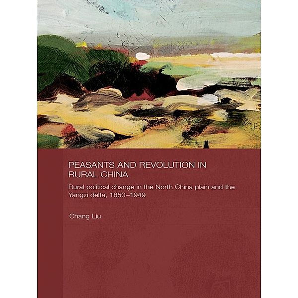 Peasants and Revolution in Rural China, Chang Liu