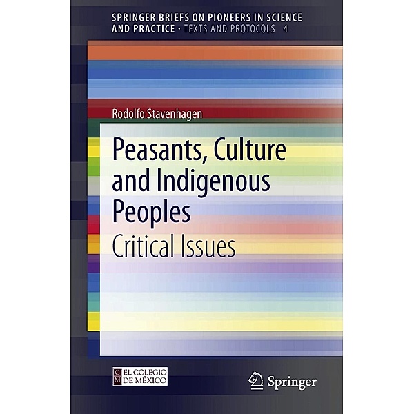 Peasants, Culture and Indigenous Peoples / SpringerBriefs on Pioneers in Science and Practice Bd.4, Rodolfo Stavenhagen