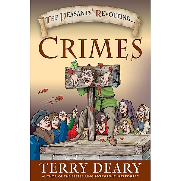 Peasants' Revolting Crimes / The Peasants' Revolting, Deary Terry Deary