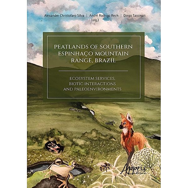 Peatlands of Southern Espinhaço Mountain Range, Brazil: Ecosystem Services, Biotic Interactions and Paleoenvironments, Alexandre Christofaro Silva, André Rodrigo Rech, Diego Tassinari