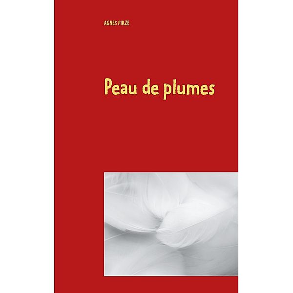 Peau de plumes, Agnès Firzé